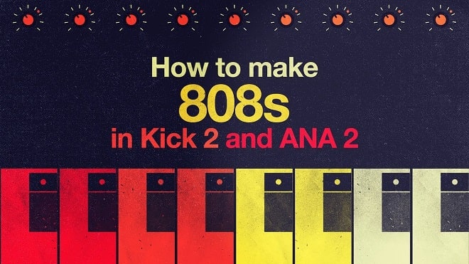 Sonic Academy How To Make 808s in Kick 2 & ANA 2 TUTORIAL