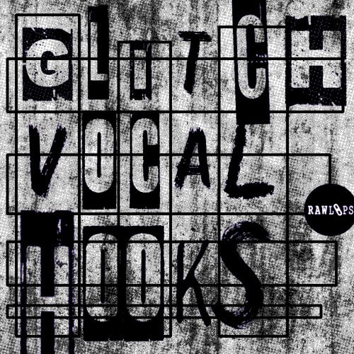 RAW LOOPS Glitch Vocal Hooks WAV