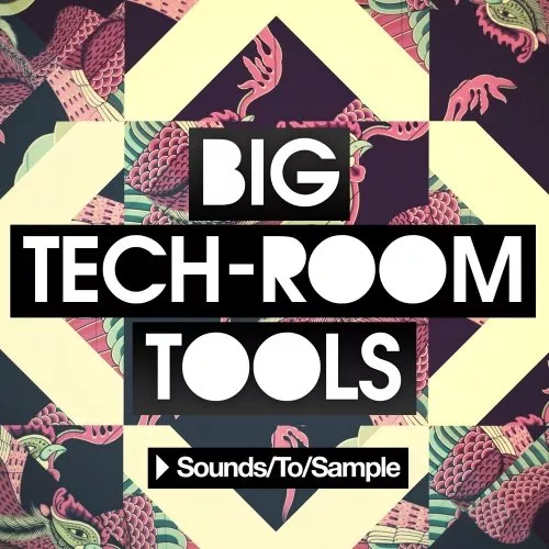 Sounds to Sample Big Tech-Room Tools WAV FXP