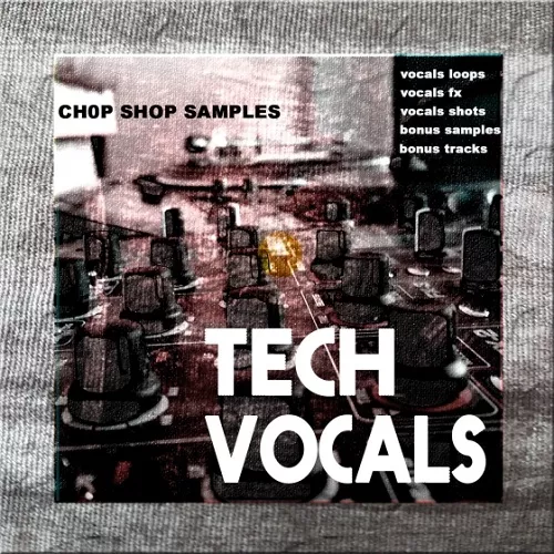 Chop Shop Samples Tech Vocal WAV