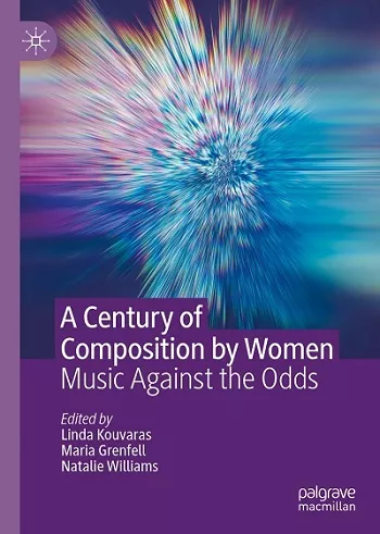 A Century of Composition by Women: Music Against the Odds EPUB PDF