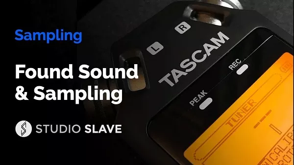 Studio Slave Found Sound & Sampling TUTORIAL