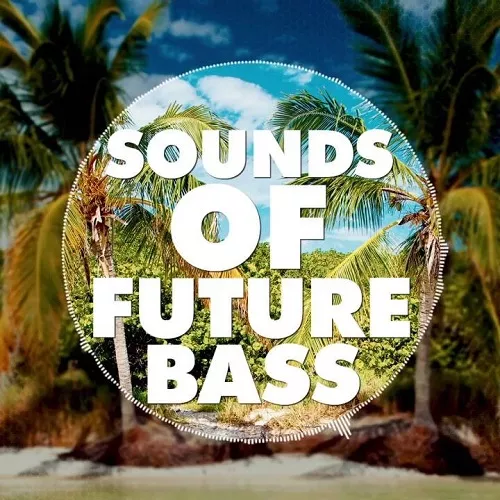 Sounds Of Future Bass WAV MIDI PRESETS