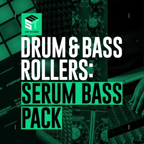 EST009 Drum & Bass Rollers: Serum Bass Pack WAV FXP