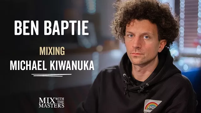 Ben Baptie Mixing ‘Beautiful Life’ Michael Kiwanuka - Inside the Track 78 TUTORIAL