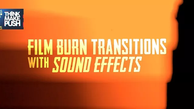 Think Make Push Film Burn Transitions SFX