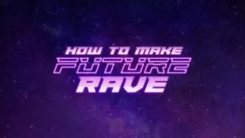 Sonic Academy Future Rave with Protoculture [TUTORIAL]