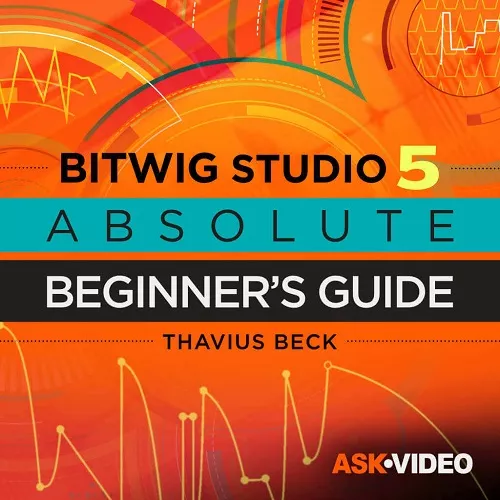 Ask Video Bitwig Studio 101 Absolute Beginners Guide [TUTORIAL]