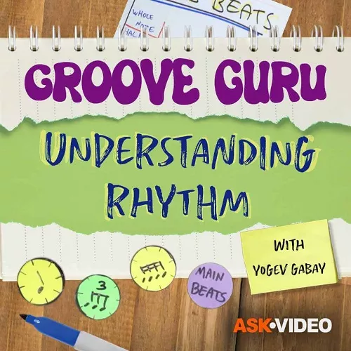 Ask Video Groove Guru 101 Understanding Rhythm [TUTORIAL]