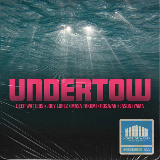 HOUSE OF WAVES Music Library Undertow (Compositions) [WAV]