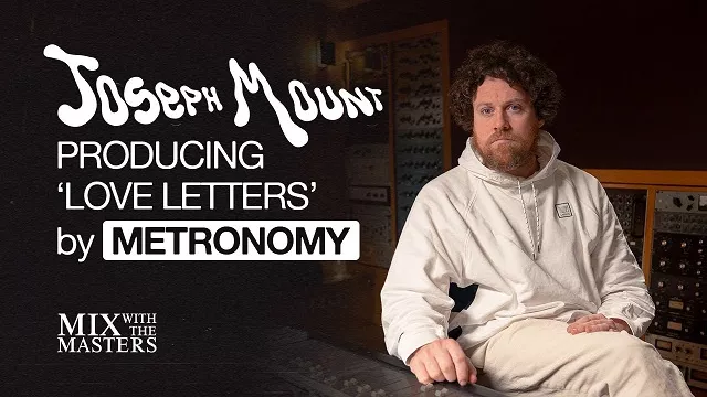 Joseph Mount Producing 'Love Letters' by Metonomy Inside the Track 87 [TUTORIAL]