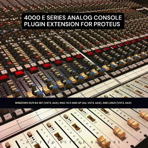 PastToFutureReverbs A.I. 4000 E Analog Console Plugin Extension (AU, VST3, AAX) for Proteus!