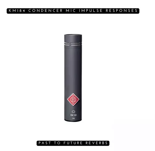 PastToFutureReverbs KM184 Condenser Mic IRS! Impulse Responses (IRs) [WAV]