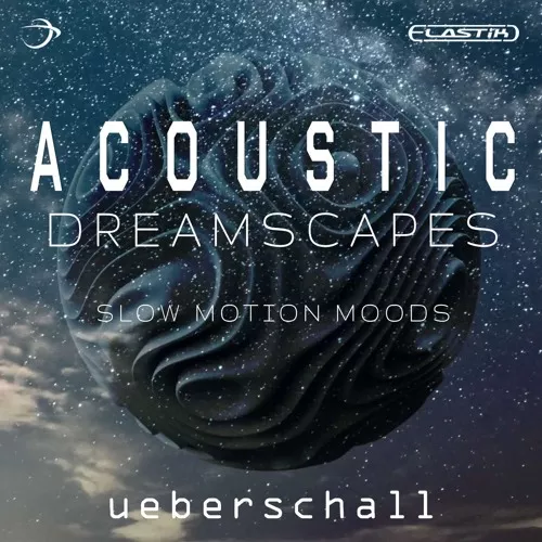 Ueberschall Acoustic Dreamscapes [ELASTIK]