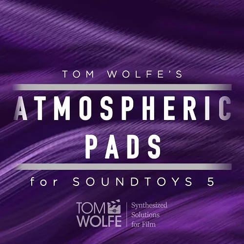 Tom Wolfe's Atmospheric Pads [Soundtoys 5 Effect Rack Presets]