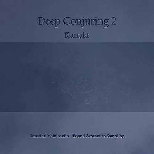 Beautiful Void Audio + Sound Aesthetics Sampling Deep Conjuring 2 KONTAKT