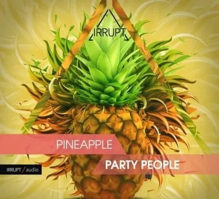 Irrupt Pineapple Party People WAV