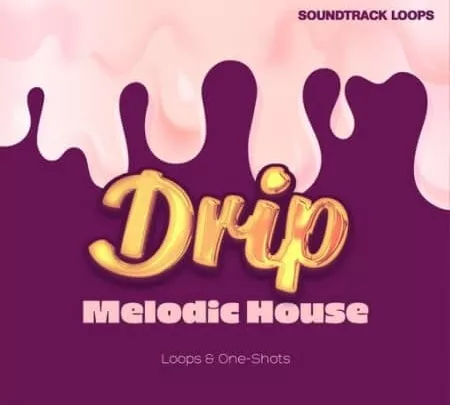 Soundtrack Loops Drip Melodic House