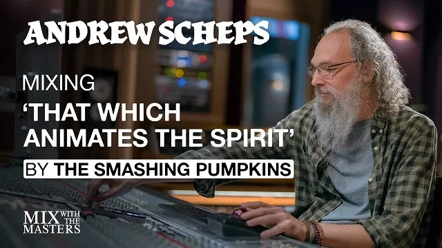 Andrew Scheps Mixing 'That Which Animates The Spirit' by The Smashing Pumpkins [TUTORIAL]