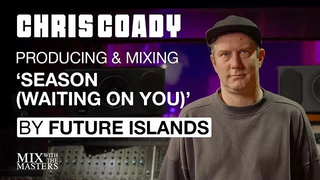 CHRIS COADY Mixing 'Seasons' by Future Islands [TUTORIAL]