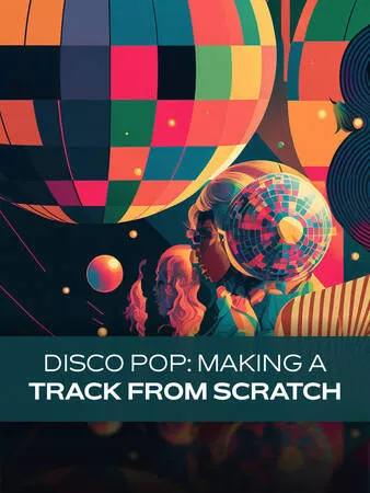 Groove3 Disco Pop Making a Track from Scratch [TUTORIAL]