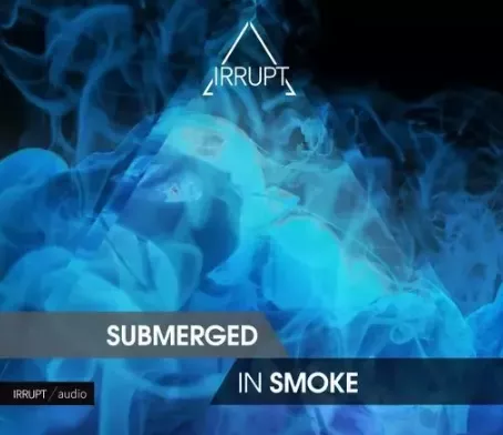 Irrupt Submerged In Smoke WAV