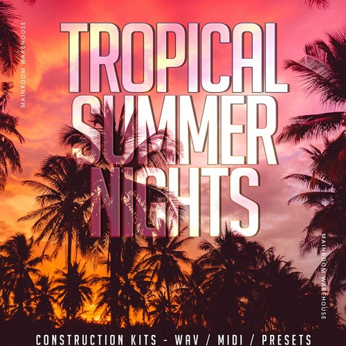 Mainroom Warehouse Tropical Summer Nights WAV MIDI PRESETS