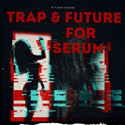 D-Fused Sounds SERUM Trap & Future [FXP]