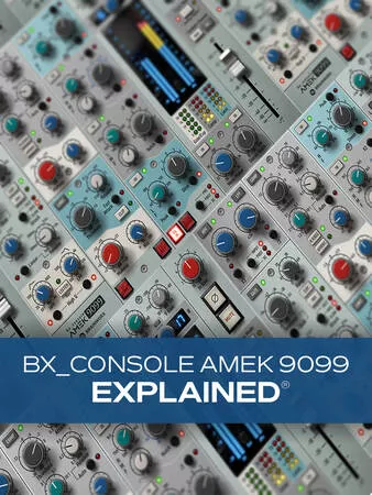 Groove3 bx_console AMEK 9099 Explained® [TUTORIAL]