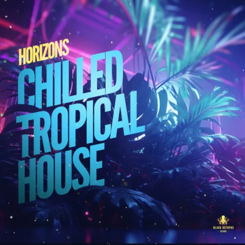 Horizons Chilled Tropical House [WAV MIDI FXP]