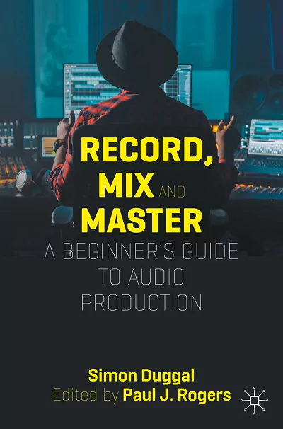 Record, Mix & Master: A Beginner's Guide to Audio Production