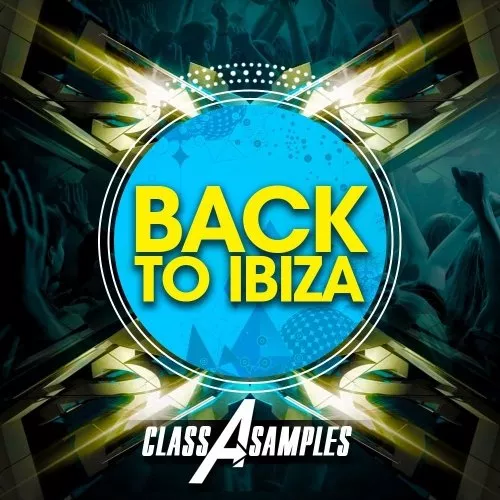 Class A Samples Back To Ibiza