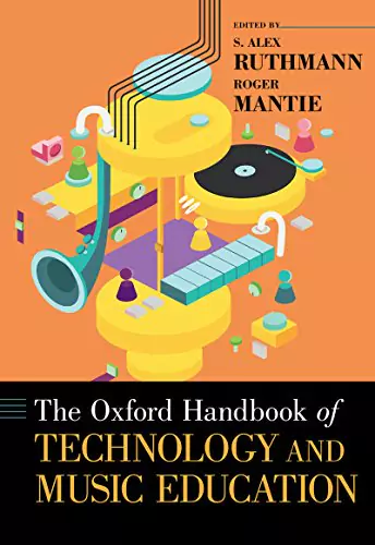 The Oxford Handbook of Technology & Music Education