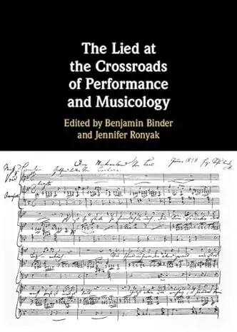 The Lied at the Crossroads of Performance & Musicology