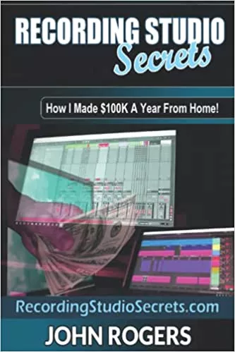 Recording Studio Secrets: How To Make Big Money From Home!