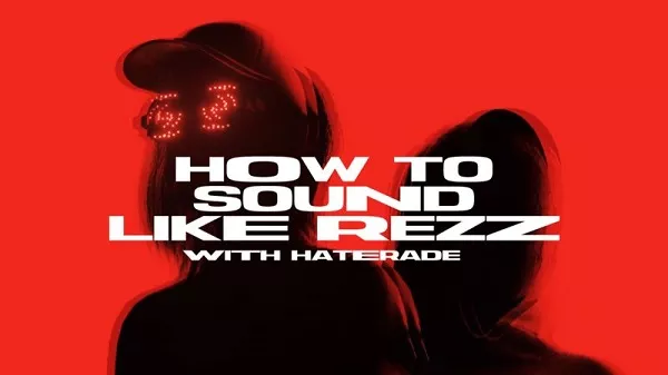 Sonic Academy How To Sound Like Rezz with Haterade TUTORIAL