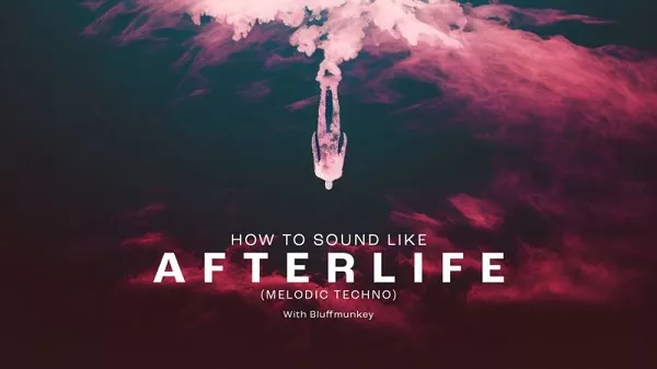 Sonic Academy How To Sound Like Afterlife with Bluffmunkey TUTORIAL