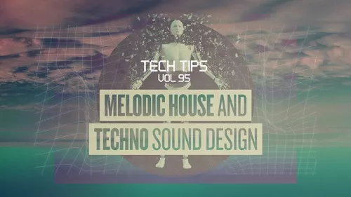 Sonic Academy Melodic House & Techno Sound Design TUTORIAL