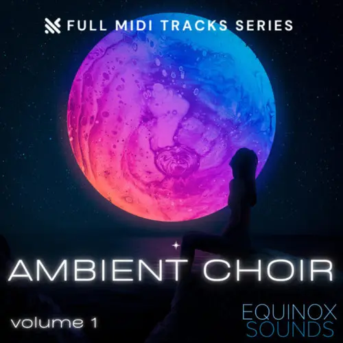 Equinox Sounds Full MIDI Tracks Series: Ambient Choir Vol.1