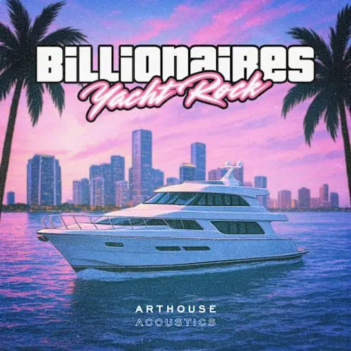 Arthouse Acoustics Billionaires: Yacht Rock WAV
