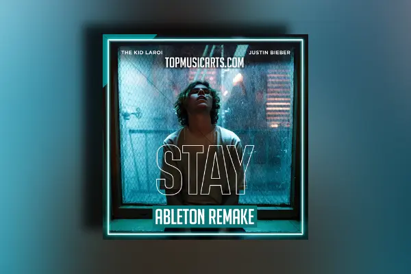 Top Music Arts The Kid Laroi, Justin Bieber - Stay Ableton Template (Pop)