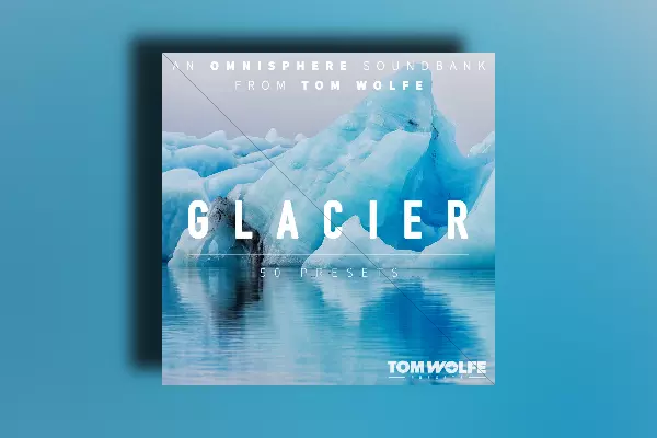 Tom Wolfe Glacier for Omnisphere
